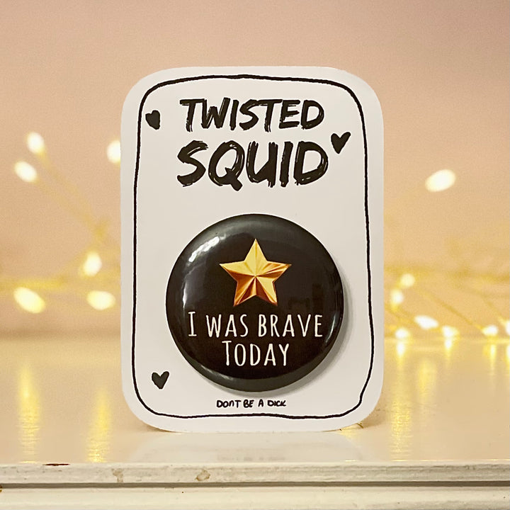 I Was Brave Today Pin Badge