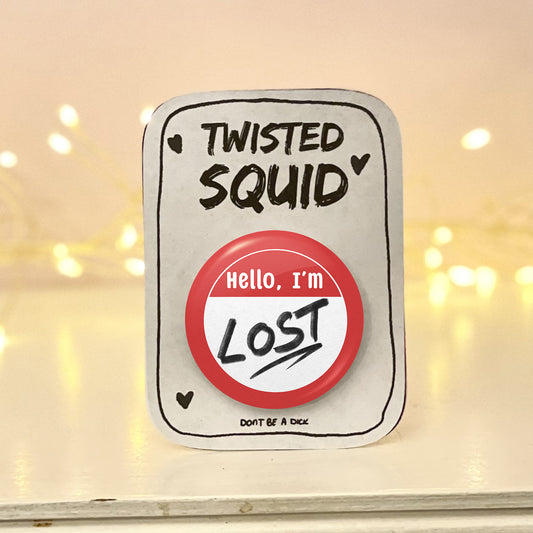 Hello I'm Lost Pin Badge